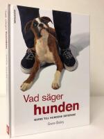 Vad s&auml;ger hunden : guide till hundens beteende