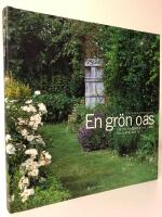 En gr&ouml;n oas : l&aring;t din tr&auml;dg&aring;rd bli en plats f&ouml;r stillhet och ro