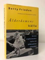 &Aring;lderdomens k&auml;lla : bortom ungdomskulturen: styrka och gl&auml;dje genom erfarenhet