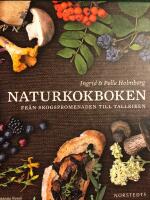 Naturkokboken : fr&aring;n skogspromenaden till tallriken
