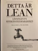 Detta &auml;r Lean : l&ouml;sningen p&aring; effektivitetsparadoxen