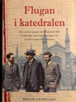 Flugan i katedralen : Hur en liten grupp vetenskapsm&auml;n fr&aring;n Cambridge vann kappl&ouml;pningen om att f&ouml;rst lyckas klyva atomen