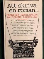 Att skriva en roman --- : praktisk handledning