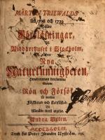 Mårten Triewalds År 1728 och 1729 hållne Föreläsningar på Riddarehuset i Stockholm öfwer Nya Naturkunnigheten hwarutinnan densamma genom Rön och Försök är worden förklarad och stadfästad Til Allmänn tienst utgifne. Andra Delen.