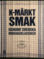 K-m&auml;rkt smak : genuint svenska middagsklassiker