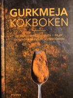 Gurkmeja : Kokboken - 50 recept med gurkmeja, en av naturens kraftigaste antioxidanter