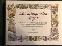 L&aring;t klinga v&aring;ra dagar : f&ouml;delsedagsbok med E A Karlfeldts dikter