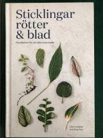 Sticklingar, r&ouml;tter & blad : handboken f&ouml;r att dela krukv&auml;xter