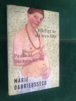 H&auml;rligt &auml;r att leva h&auml;r : Paula M. Beckers liv