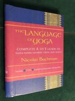 The Language of Yoga: Complete A to Y Guide to Asana Names, Sanskrit Terms, and Chants [With 2 CDs]