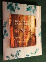 Den svenska kakelugnen : 1700-talets tillverkning fr&aring;n Marieberg och R&ouml;rstrand