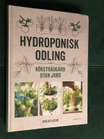 Hydroponisk odling : K&ouml;kstr&auml;dg&aring;rd utan jord
