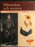 Etnobiologi i Sverige, del 1 : M&auml;nniskan och naturen