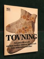 Tovning : att g&ouml;ra filt av ull: sockar, vantar, m&ouml;ssor, hattar och fria dekorativa textilier