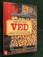 Ved : allt om huggning, stapling och torkning - och vedeldningens själ