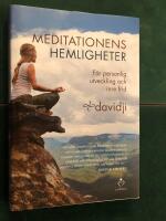 Meditationens hemligheter : f&ouml;r personlig utveckling och inre frid