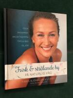 Frisk och str&aring;lande hy : p&aring; naturlig v&auml;g