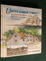 Under samma himmel : en kr&ouml;nika om b&ouml;nder, sj&ouml;farare och emigranter i Nordhalland : M&aring;rtag&aring;rden i Onsala - Hallands f&ouml;rsta kulturreservat