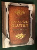 Baka utan gluten : kakor, t&aring;rtor, pajer och br&ouml;d