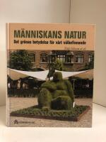 M&auml;nniskans natur : det gr&ouml;nas betydelse f&ouml;r v&aring;rt v&auml;lbefinnande