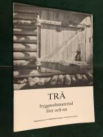 Tr&auml; : byggnadsmaterial f&ouml;rr och nu