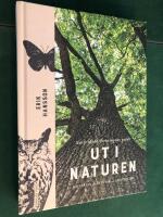 Ut i naturen -  Naturskyddsf&ouml;reningens guide - utflykter, &auml;ventyr, upplevelser