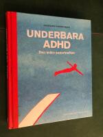 Underbara ADHD : den sv&aring;ra superkraften