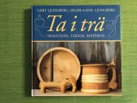 Ta i tr&auml; - tradition, teknik, material
