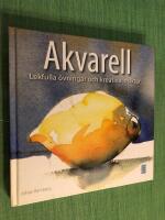 Akvarell : lekfulla &ouml;vningar och kreativa insikter