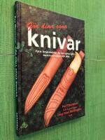 G&ouml;r dina egna knivar : fyra bruksknivar du kan g&ouml;ra sj&auml;lv, beskrivet i text och bild