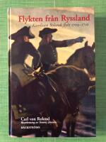 Flykten fr&aring;n Ryssland : karolinen Rolands flykt 1709-1716