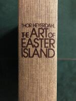 The Art of Easter Island - The full Story of Heyerdahl&acute;s explorations on Easter Island