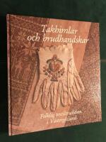 Takhimlar och brudhandskar : folklig textiltradition i V&auml;sterg&ouml;tland
