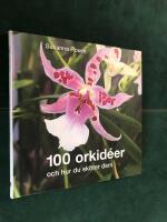 100 orkid&eacute;er : och hur du sk&ouml;ter dem