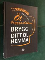 &Ouml;lbryggarboken : brygg ditt eget &ouml;l hemma