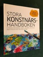 Stora konstn&auml;rshandboken - Utveckla din teknik i akryl, akvarell och olja med tydliga steg f&ouml;r steg-bilder