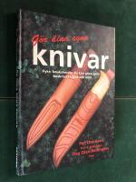 G&ouml;r dina egna knivar : fyra bruksknivar du kan g&ouml;ra sj&auml;lv, beskrivet i text och bild