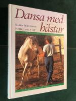 Dansa med h&auml;star : kommunikation genom kroppsspr&aring;k : samlad ridning p&aring; h&auml;ngande tygel