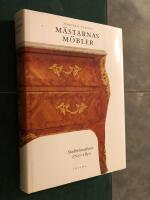 M&auml;starnas m&ouml;bler : Stockholmsarbeten 1700-1850