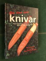 G&ouml;r dina egna knivar : fyra bruksknivar du kan g&ouml;ra sj&auml;lv, beskrivet i text och bild