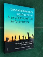 Ensamkommandes upplevelser & professionellas erfarenheter : integration, inkludering och j&auml;mst&auml;lldhet