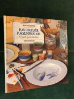 Handbok f&ouml;r Porslinsm&aring;lare : Nya och Gamla Tekniker