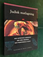 Judisk matlagning. Den autentiska kokboken med b&aring;da moderna och
