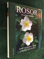 Rosor f&ouml;r nordiska tr&auml;dg&aring;rdar del 2: Rosval, anv&auml;ndning, sk&ouml;tsel.