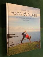 Yoga p&aring; djupet : funktionella &ouml;vningar i naturen