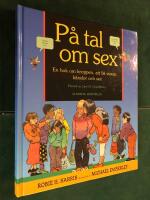P&aring; tal om sex - En bok om kroppen, att bli vuxen, k&auml;nslor och sex. 