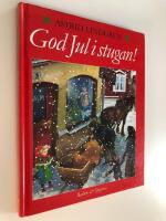 God jul i stugan ! : en samlingsvolym