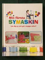 Min f&ouml;rsta symaskin : l&auml;r dig sy och g&ouml;r snygga saker!