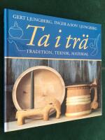 Ta i tr&auml; - tradition, teknik, material