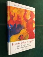 Konstn&auml;rliga terapier : bild, dans och musik i den l&auml;kande processen